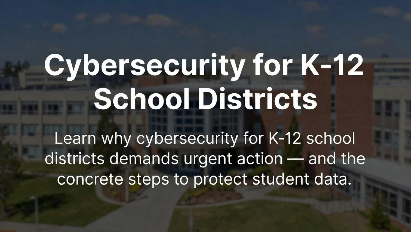 Cybersecurity for K-12 School Districts