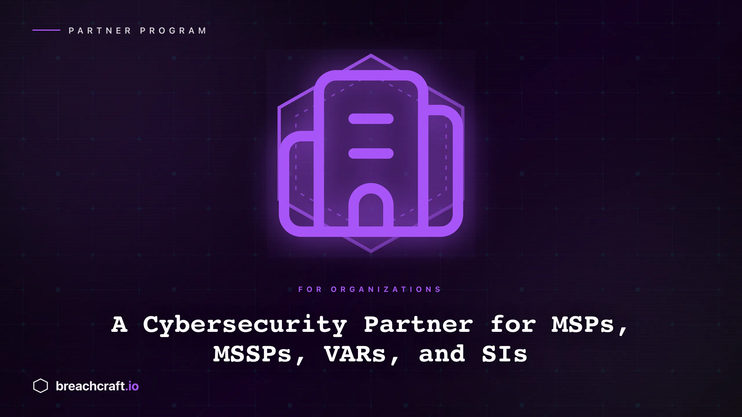A Cybersecurity Partner for MSPs, MSSPs, VARs, and Systems Integrators